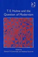 T.E. Hulme and the Question of Modernism - Gasiorek, Andrzej