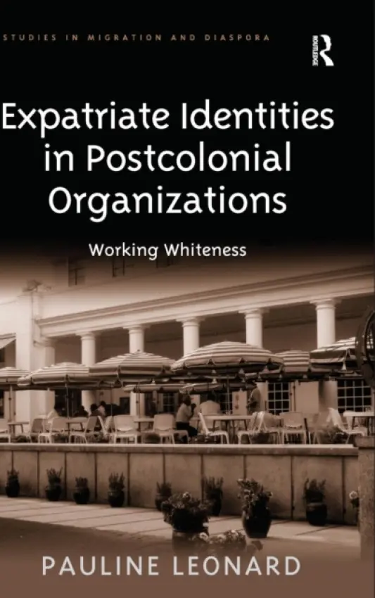 Expatriate Identities in Postcolonial Organizations - Leonard, Pauline