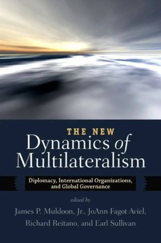 New Dynamics of Multilateralism - P. Muldoon, James a Aviel, Joann Fagot a Reitano, Richard