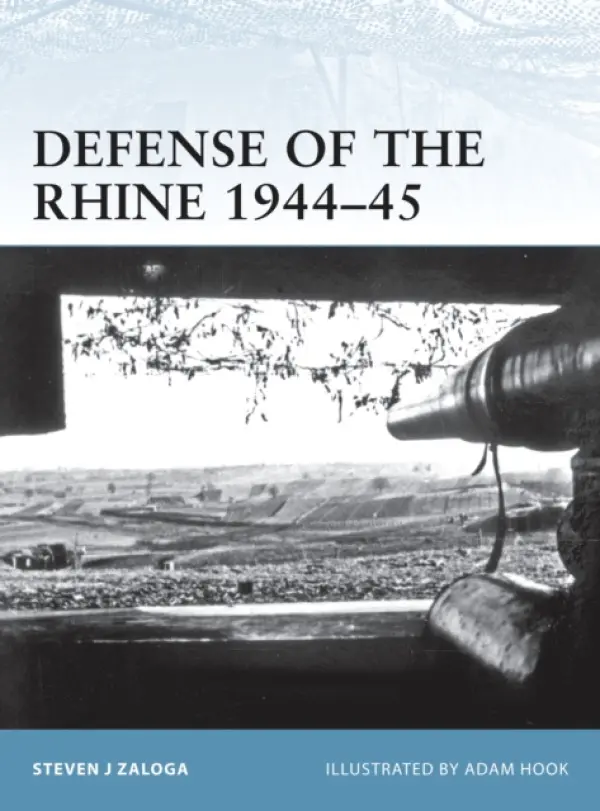 Defense of the Rhine 1944-45 - Zaloga, Steven J. (Author)