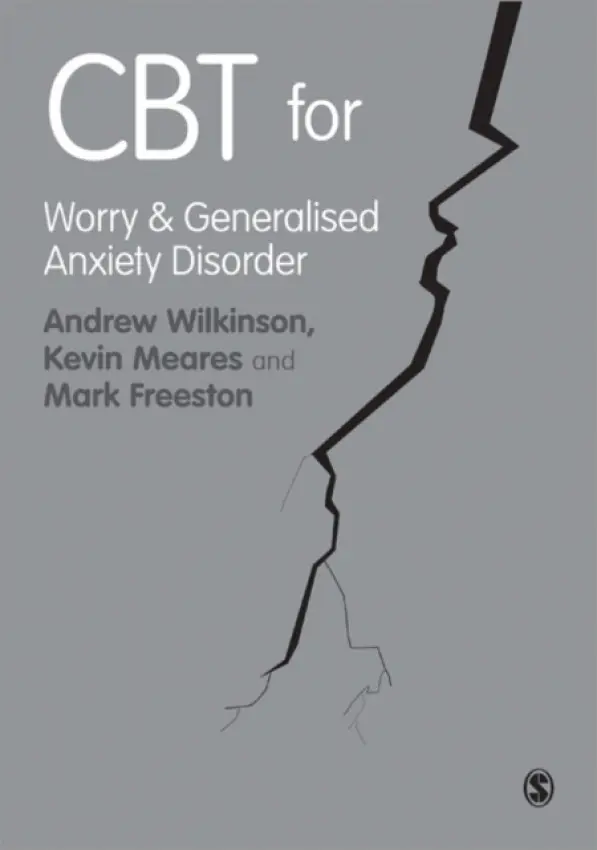 CBT for Worry and Generalised Anxiety Disorder - Wilkinson, Andrew a Meares, Kevin a Freeston, Mark