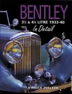 Bentley 3-1/2 and 4-1/4 Litre in Detail 1933-40 - Walker, Nick