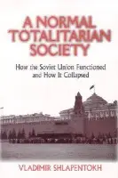 Normal Totalitarian Society - Shlapentokh, Vladimir