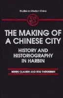 Making of a Chinese City - Clausen, Soren a Thogersen, Stig