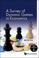 Survey Of Dynamic Games In Economics, A - Long, Ngo Van (Mcgill University, Canada)