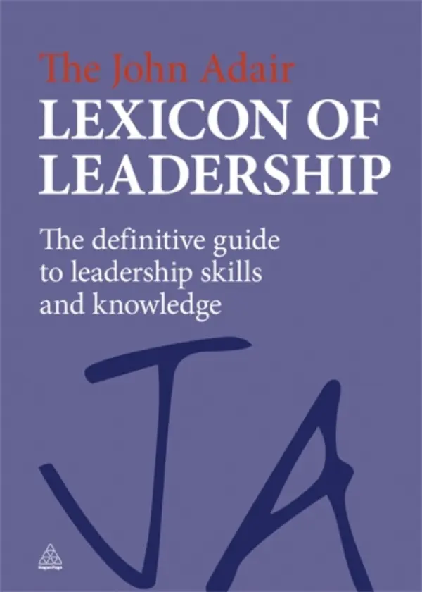 John Adair Lexicon of Leadership - Adair, John