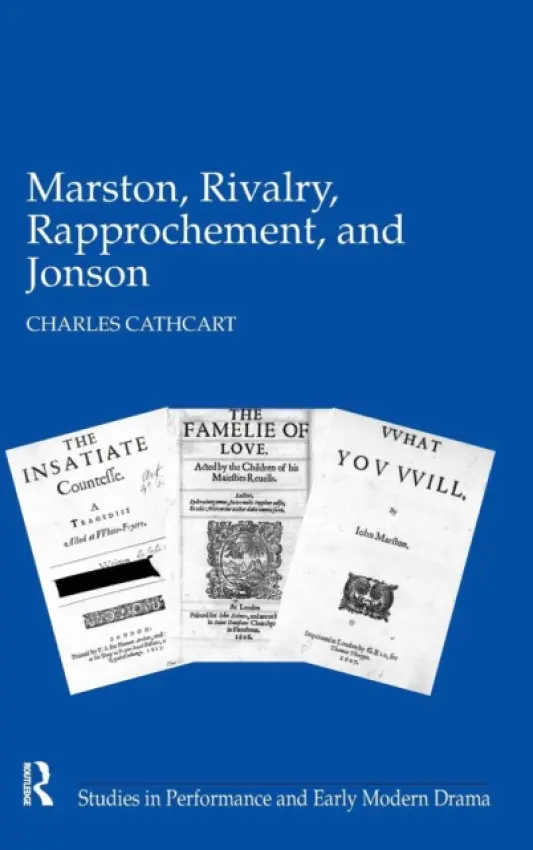 Marston, Rivalry, Rapprochement, and Jonson - Cathcart, Charles