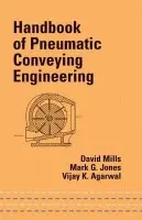 Handbook of Pneumatic Conveying Engineering - Mills, David a Jones, Mark G. a Agarwal, Vijay K.