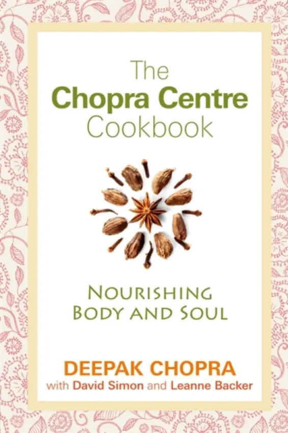 Chopra Centre Cookbook - Chopra, Deepak, M.D. a Simon, David a Backer, Leanne
