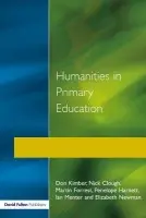 Humanities in Primary Education - Kimber, Don a Clough, Nick a Forrest, Martin a Harnett, Penelope a Menter, Ian a Newman, Elizabeth