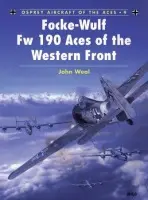 Focke-Wulf Fw 190 Aces of the Western Front - Weal, John (Aviation author/artist)