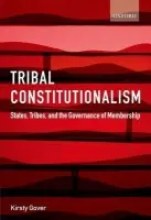 Tribal Constitutionalism - Gover, Kirsty (Senior Lecturer, Melbourne Law School)