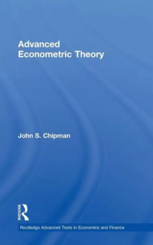 Advanced Econometric Theory - Chipman, John (University of Minnesota, USA)