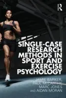 Single-Case Research Methods in Sport and Exercise Psychology - Barker, Jamie a McCarthy, Paul a Jones, Marc a Moran, Aidan (Aidan passed as see SF cases 01484206  a  02020585)