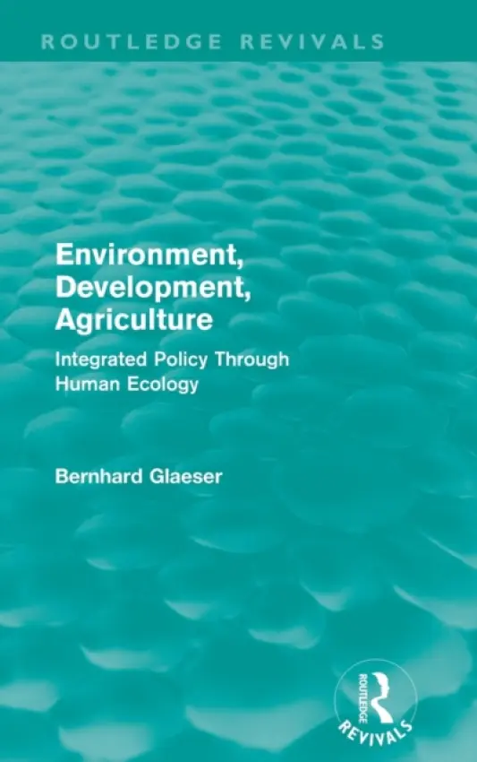 Environment, Development, Agriculture - Glaeser, Bernhard