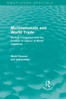 Multinationals and World Trade - Casson, Mark