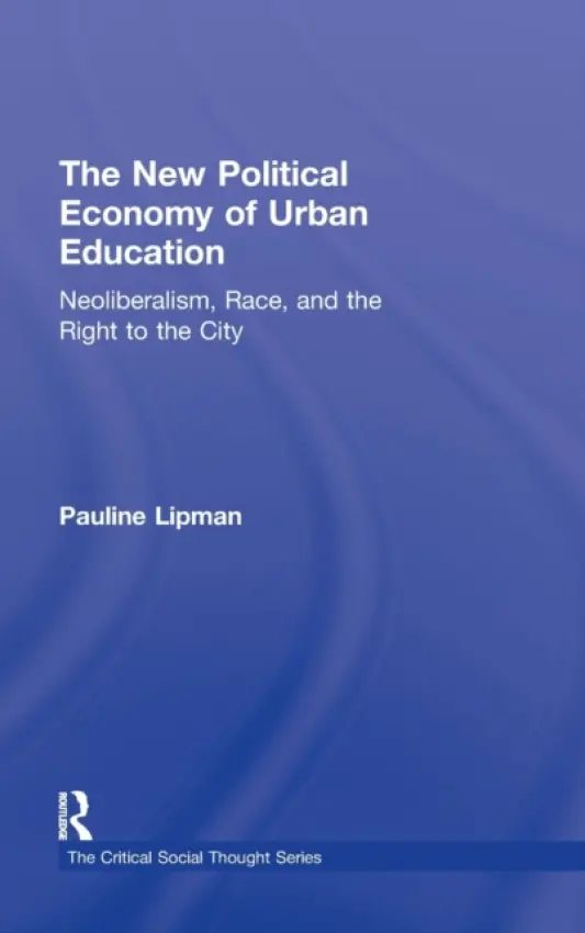 New Political Economy of Urban Education - Lipman, Pauline (University of Illinois-Chicago, USA)