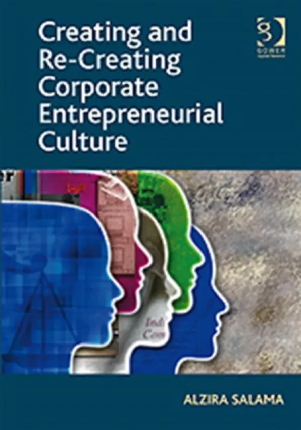 Creating and Re-Creating Corporate Entrepreneurial Culture - Salama, Alzira