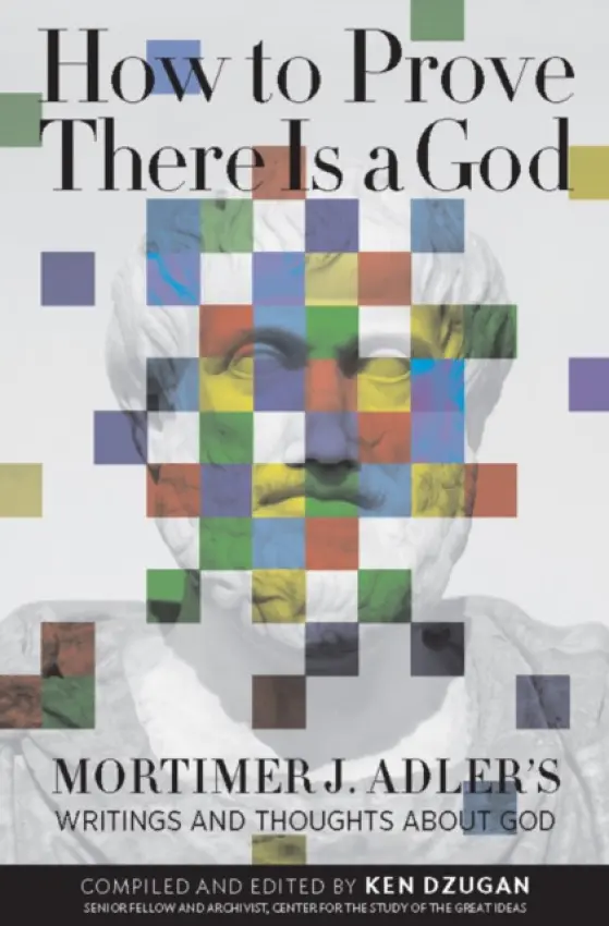 How to Prove There Is a God - Adler, Mortimer