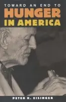 Toward an End to Hunger in America - Eisinger, Peter K.