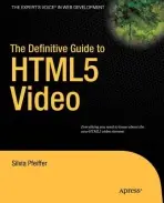 Definitive Guide to HTML5 Video - Pfeiffer, Silvia
