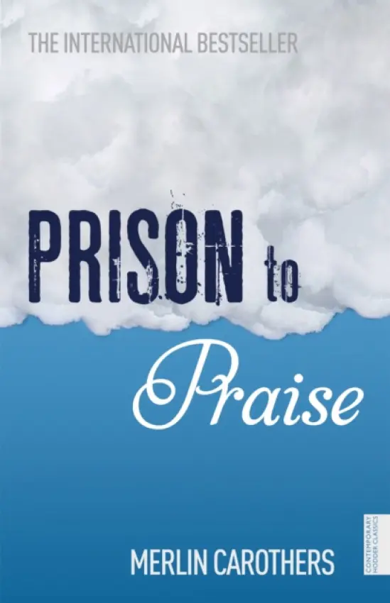 Prison to Praise - Carothers, Merlin