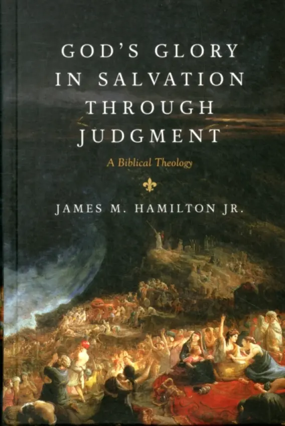 God's Glory in Salvation through Judgment - Hamilton Jr., James M.