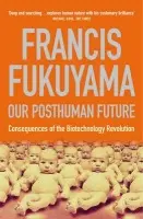 Our Posthuman Future - Fukuyama, Francis