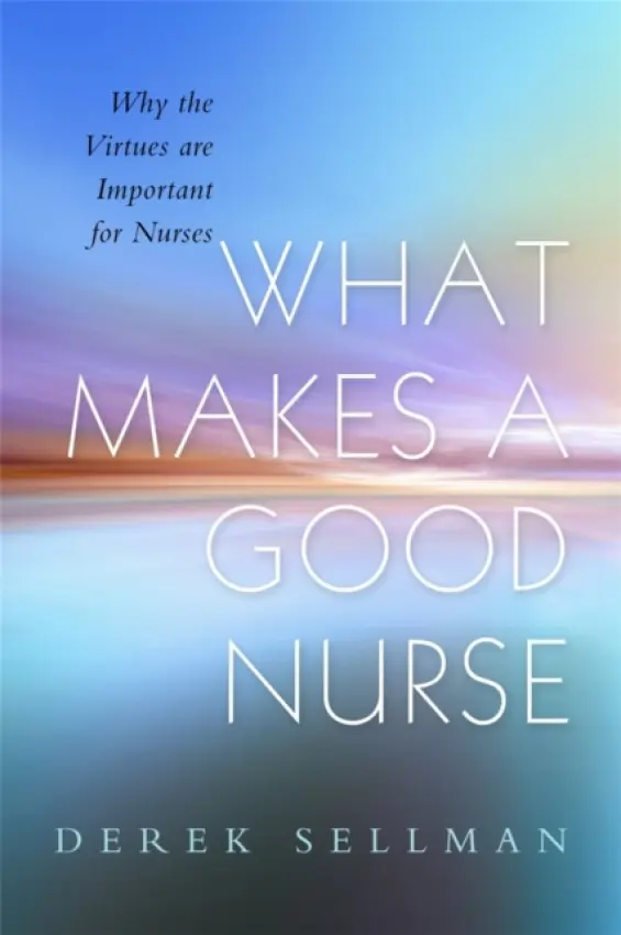 What Makes a Good Nurse - Sellman, Derek