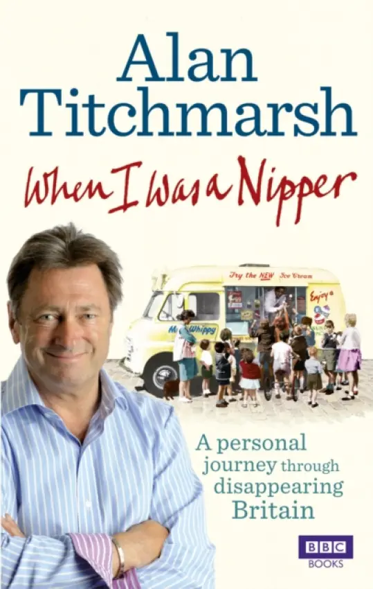 When I Was a Nipper - Titchmarsh, Alan