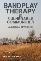Sandplay Therapy in Vulnerable Communities - Zoja, Eva Pattis (The International Association of Expressive Sandwork, Italy)