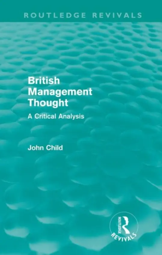 British Management Thought (Routledge Revivals) - Child, John