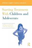 Starting Treatment With Children and Adolescents - Tuber, Steven (City University of New York, USA) a Caflisch, Jane (City University of New York, USA)