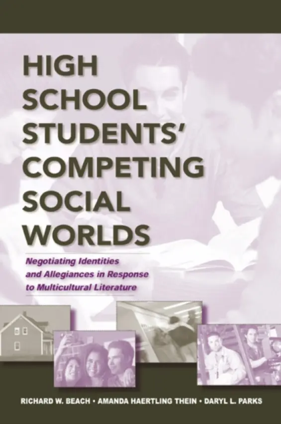 High School Students' Competing Social Worlds - Beach, Richard a Thein, Amanda Haertling a Parks, Daryl L.