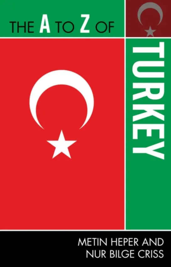 A to Z of Turkey - Heper, Metin a Criss, Nur Bilge
