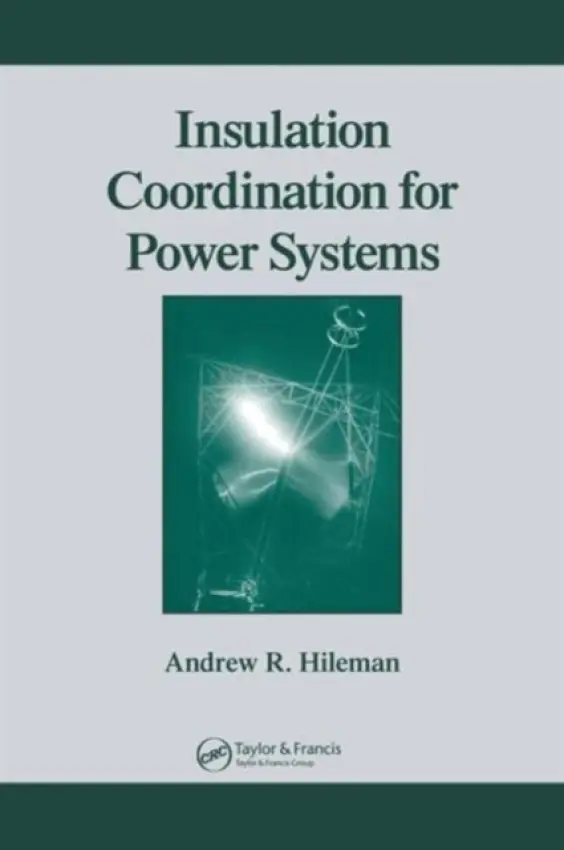 Insulation Coordination for Power Systems - Hileman, Andrew R. (Monroeville, Pennsylvania, USA)