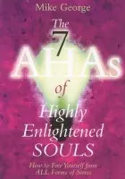7 Aha`s of Highly Enlightened Souls - George, Mike