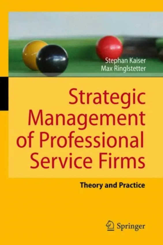 Strategic Management of Professional Service Firms - Kaiser, Stephan a Ringlstetter, Max Josef