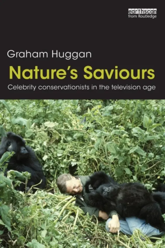 Nature's Saviours - Huggan, Graham (University of Leeds, UK)