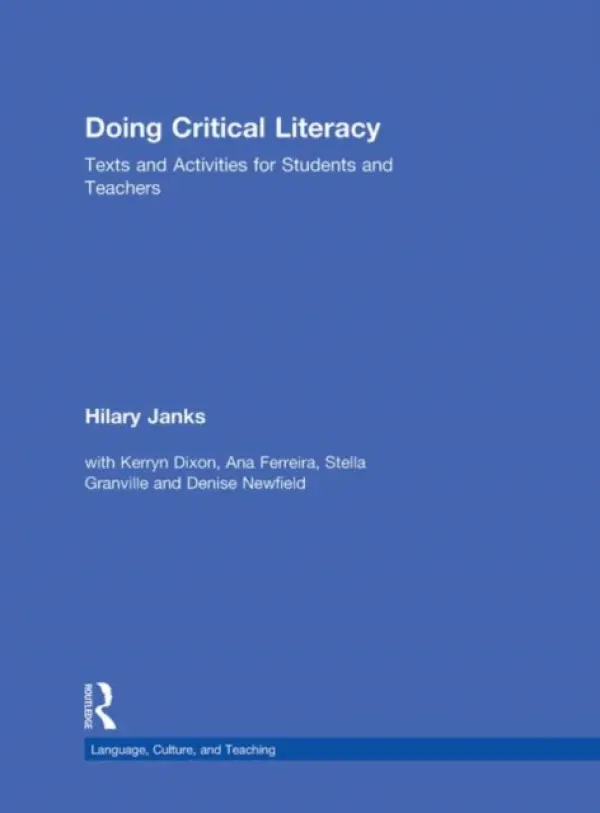 Doing Critical Literacy - Janks, Hilary (Wits University in Johannesburg, South Africa.) a Dixon, Kerryn (Wits University in Johannesburg, South Africa.) a Ferreira, Ana (Wits University in Johannesburg, South Africa.) a Granville, Stella (Wits University in Johannesburg, South Africa.)