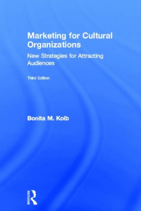 Marketing for Cultural Organizations - Kolb, Bonita M.