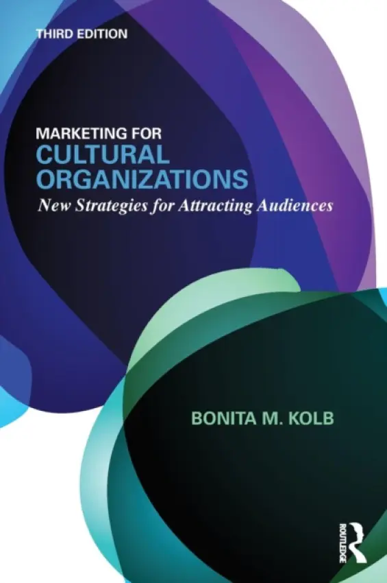 Marketing for Cultural Organizations - Kolb, Bonita M.