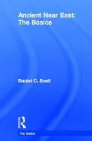 Ancient Near East: The Basics - Snell, Daniel C. (University of Oklahoma, USA)