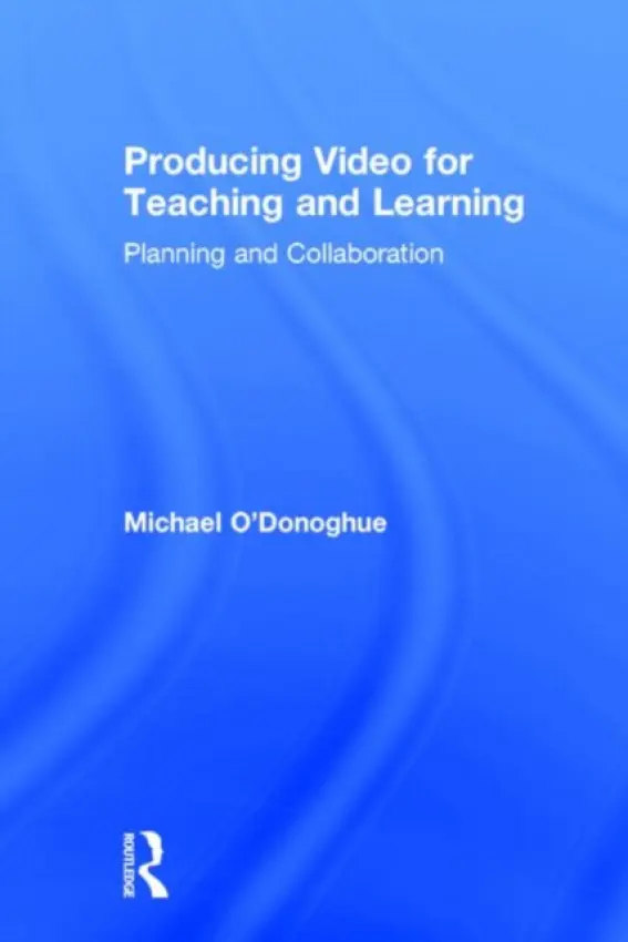 Producing Video For Teaching and Learning - O'Donoghue, Michael (University of Manchester, UK)