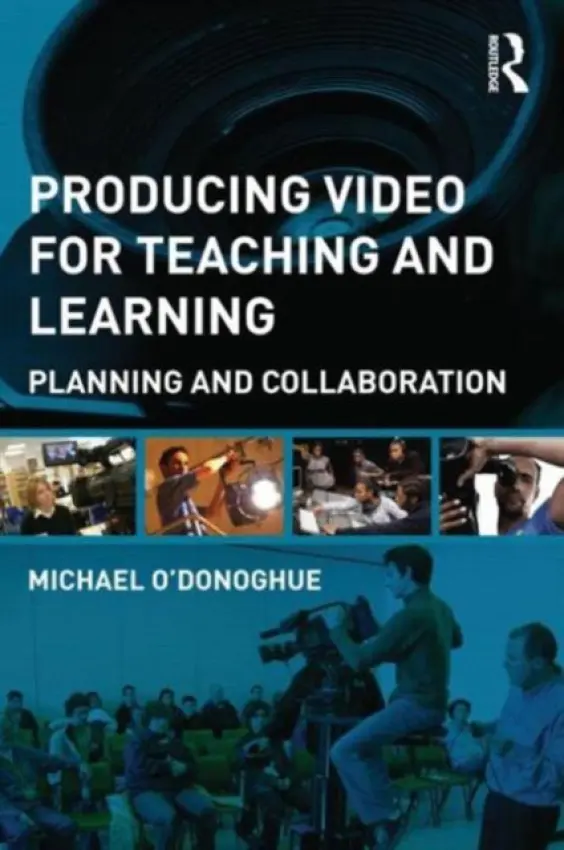 Producing Video For Teaching and Learning - O'Donoghue, Michael (University of Manchester, UK)