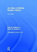 Atlas of Middle Eastern Affairs - Anderson, Ewan W. (Durham University, UK) a Anderson, Liam D. (Wright State University, USA)