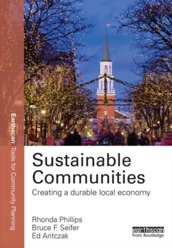 Sustainable Communities - Phillips, Rhonda (Purdue University, USA) a Seifer, Bruce (CEDO Burlington Vermont, USA) a Antczak, Ed (CEDO Burlington Vermont, USA)