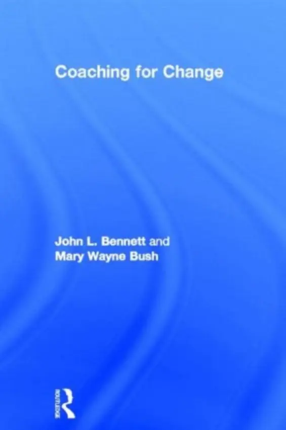 Coaching for Change - Bennett, John L. a Bush, Mary Wayne