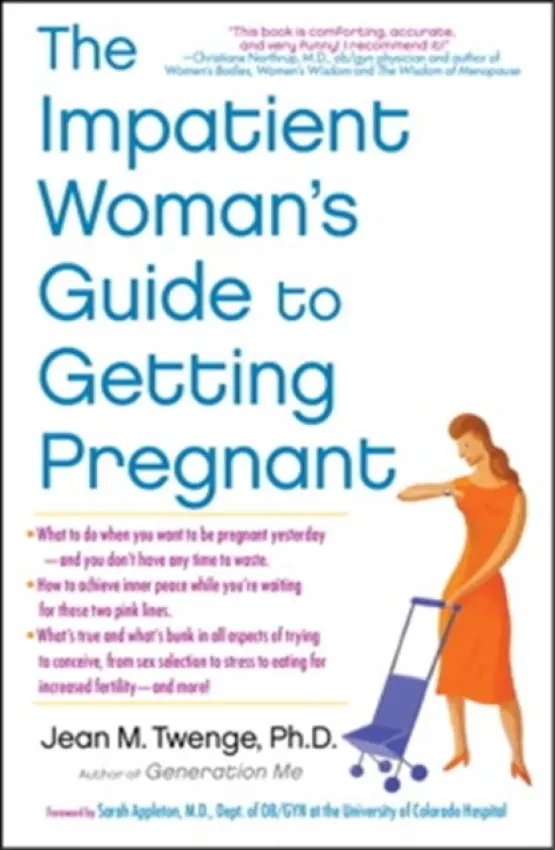 The Impatient Woman's Guide to Getting Pregnant - Jean Twenge