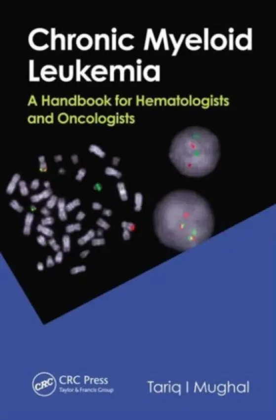 Chronic Myeloid Leukemia - Mughal, Tariq I. (Tufts University Medical Center, Boston, Massachusetts, USA, Kings College NHS Foundation Trust, London, and University of Buckingham Medical School, UK)